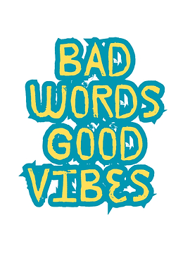 Bad Words Good Vibes