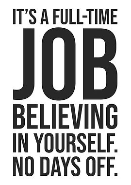 Believe, No Days Off - Success, Gym, Hustle, Grind