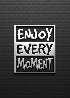 Enjoy Every Moment Positive Quote