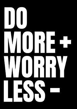 Do More Worry Less Quote