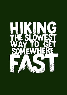 Hiking The Slowest Way to Get Somewhere Fast - Hiking Forest Lettering