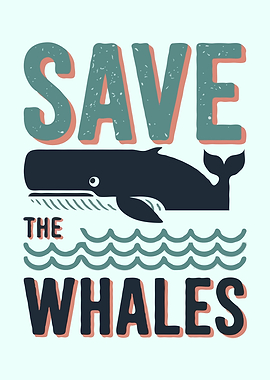 Save the Whales - anti whaling
