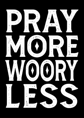Pray More Worry Less Quote