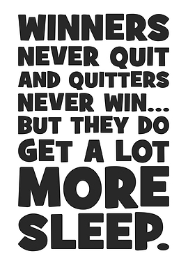 Winners Never Quit - Funny Motivation