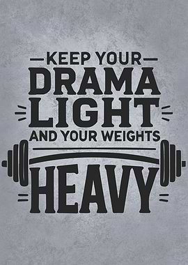 Keep Drama Light, Weights Heavy, Workout