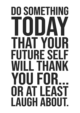 Future Self - Funny Success Quote
