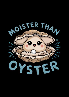 Moister Than Oyster