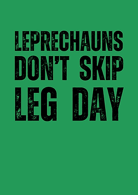 Leprechauns Don't Skip Leg Day