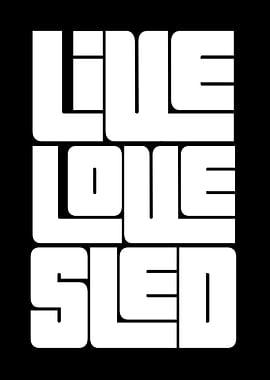Live Love Sled