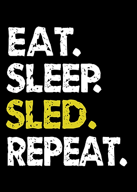 Eat Sleep Sled Repeat