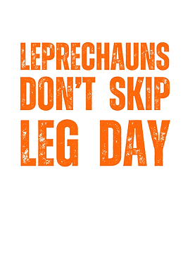 Leprechauns Don't Skip Leg Day
