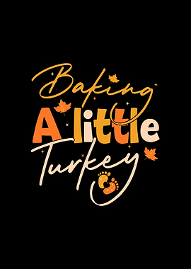 Baking A Little Turkey Baby