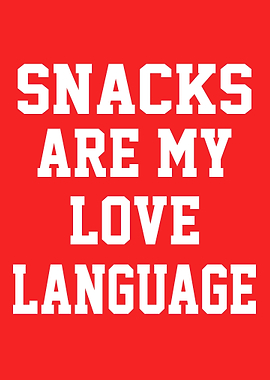 Snacks Are My Love Language - Funny Snacking