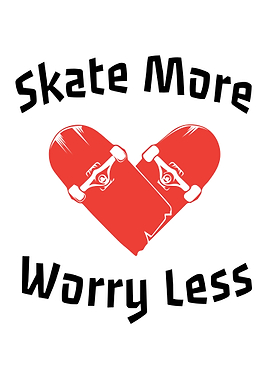 Skate More Worry Less