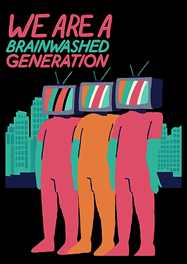 We Are a Brainwashed Generation - Thought-Provoking - Distopia