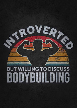 Introverted But Willing to Discuss Bodybuilding