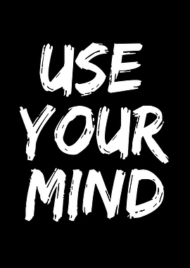 Use Your Mind Quote