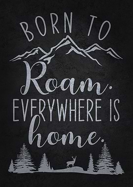 Born to Roam, Everywhere is Home