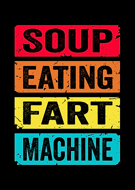 Soup Eating Fart Machine