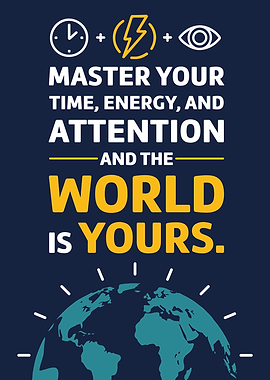 Master Your Time, Energy, and Attention
