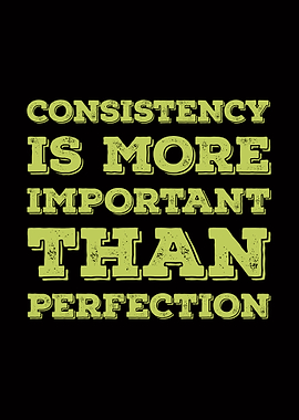 Consistency Is More Important Than Perfection – Motivational Typography Wall Art
