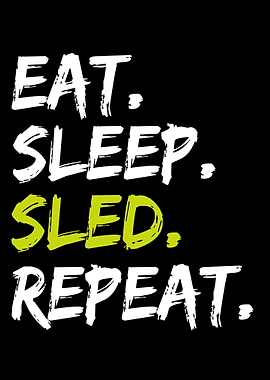 Eat Sleep Sled Repeat - Funny Sledding