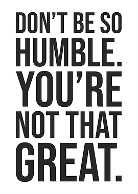 Don't Be So Humble, Funny Hustle