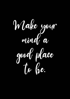 Make Your Mind a Good Place