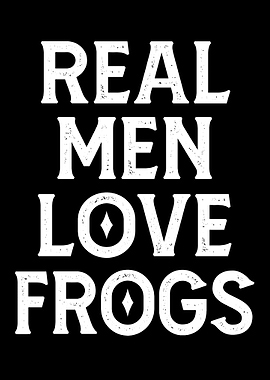 Real Men Love Frogs