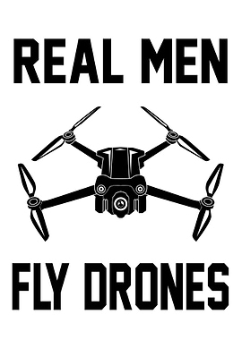 Real Men Fly Drones
