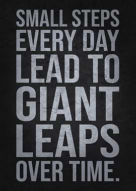Small Steps, Giant Leaps - Motivational