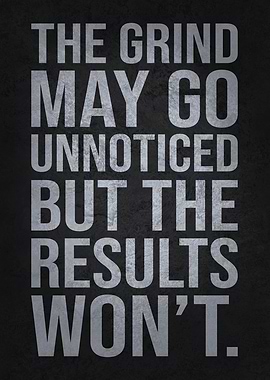 The Grind May Go Unnoticed - Motivation