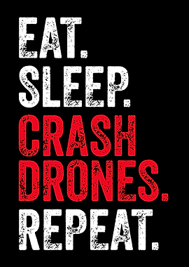 Eat Sleep Crash Drones Repeat - Funny Drones Pilot