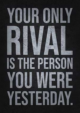 Your Only Rival Is You - Success Motivational