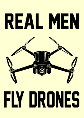 Real Men Fly Drones