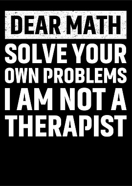 Funny Dear Math Solve Your Own Problems Sarcastic