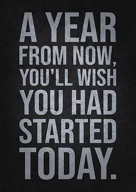 Start Today, New Year's Resolution - Motivational