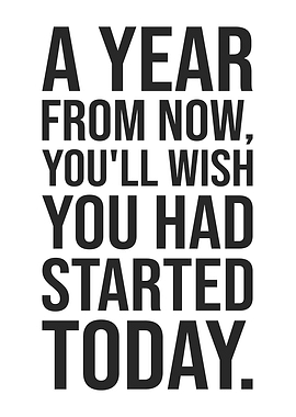 Start Today, New Year's Resolution - Motivational