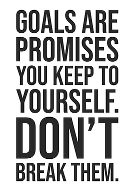 Goals Are Promises To Yourself - Motivational