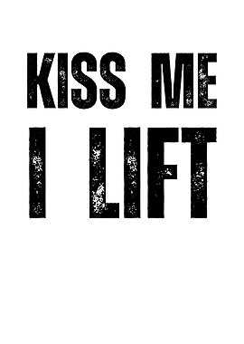 Kiss Me I Lift