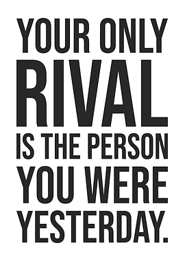 Your Only Rival Is You - Success Motivational