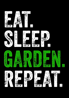 Eat Sleep Garden Repeat