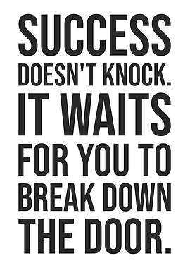 Success Doesn't Knock - Hustle Motivational