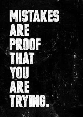 Mistakes Are Proof You Are Trying, Encouragement Quote