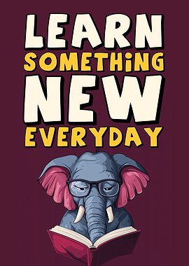 Elephant Learn Something New Everyday Inspirational