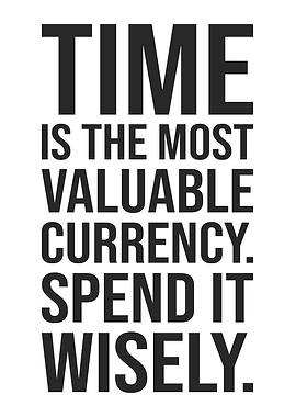 Time Is Currency, Spend Wisely, Success Motivation