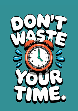 Don't Waste Time