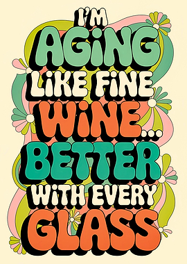 Aging Like Fine Wine Quote