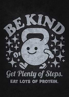 Be Kind, Get Steps, Eat Protein, Funny Gym Workout