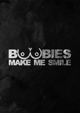 Boobies Make Me Smile